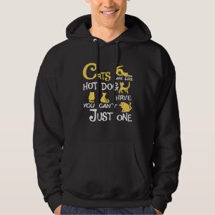 Cats Are Like Hotdog You Can t Just have One cat Hoodie