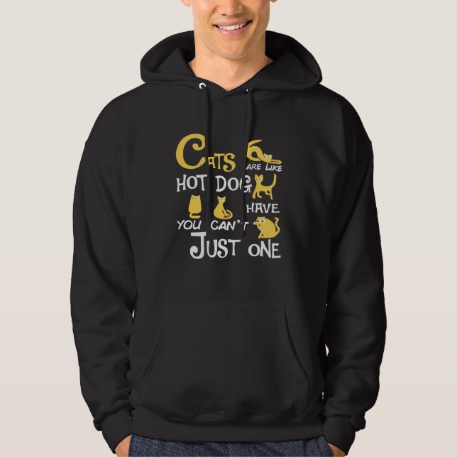 Cats Are Like Hotdog You Can t Just have One cat Hoodie (Front)