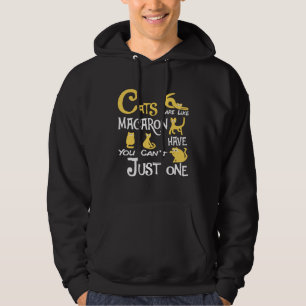 Cats Are Like Macaron You Can t Just have One cat Hoodie