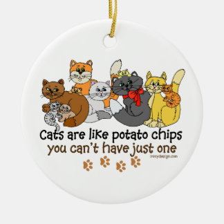 Cats are like potato chips ceramic ornament