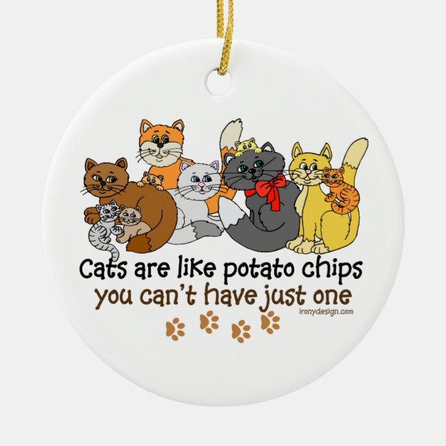 Cats are like potato chips ceramic ornament (Front)
