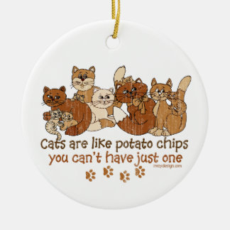 Cats are like potato chips ceramic ornament