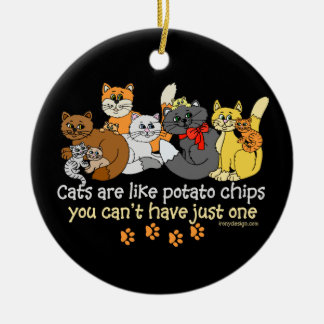 Cats are like potato chips ceramic ornament