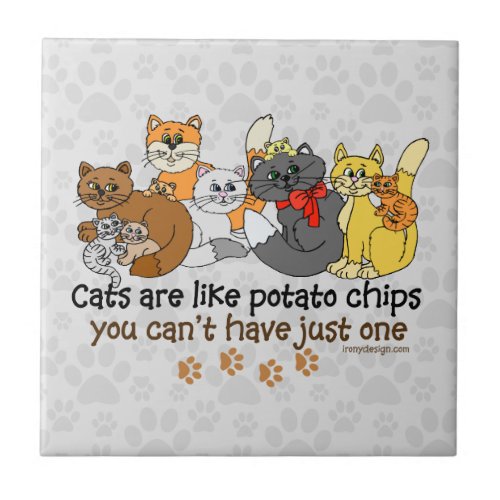 Cats are like potato chips ceramic tile