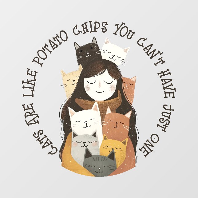 Cats are like potato chips - Crazy Cat Lady Funny Wall Decal (Front)