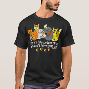 Cats Are Like Potato Chips Funny Dark T-Shirt