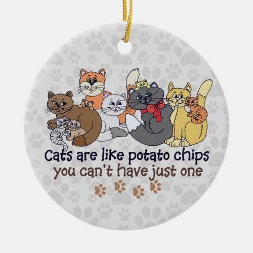 Cats are like potato chips Gray Ceramic Ornament