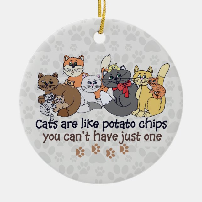 Cats are like potato chips Gray Ceramic Ornament (Front)