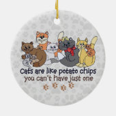 Cats are like potato chips Gray Ceramic Ornament (Back)