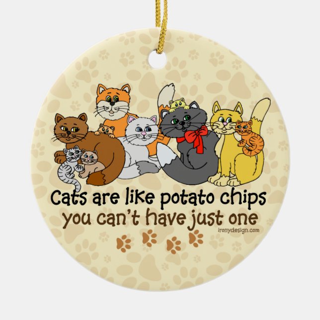 Cats are like potato chips Humor Ceramic Ornament (Front)