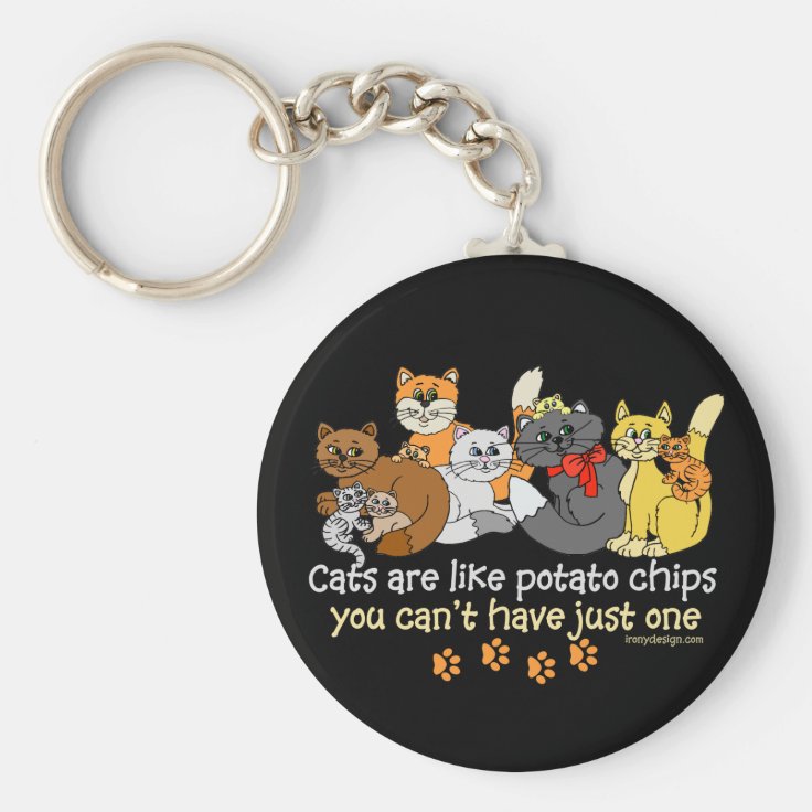 Cats are like potato chips keychain Zazzle