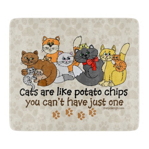 Cats are like potato chips kitchen cutting board