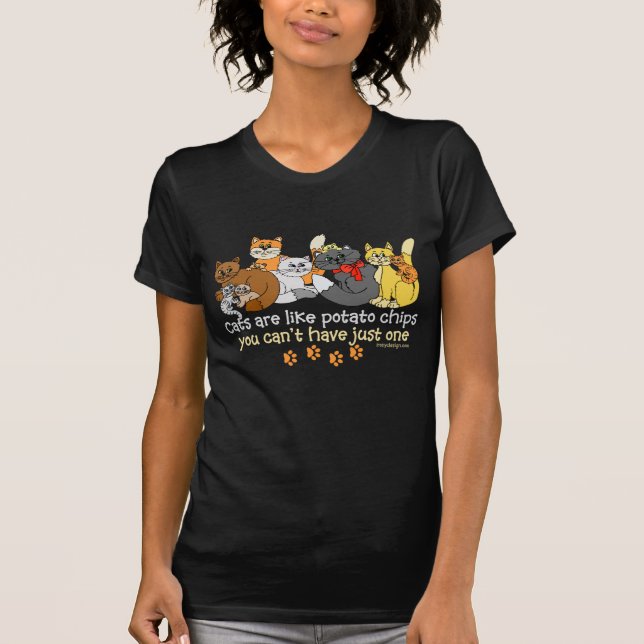 Cats are like potato chips Lovers T-Shirt (Front)