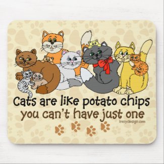 Cats are like potato chips mouse pad