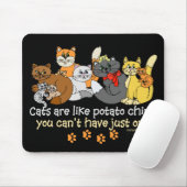 Cats are like potato chips mouse pad (With Mouse)