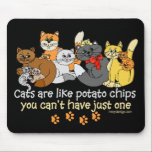 Cats are like potato chips mouse pad<br><div class="desc">Cats are like potato chips - you can't have just one Funny cat saying with an image of 10 different colored cats.</div>