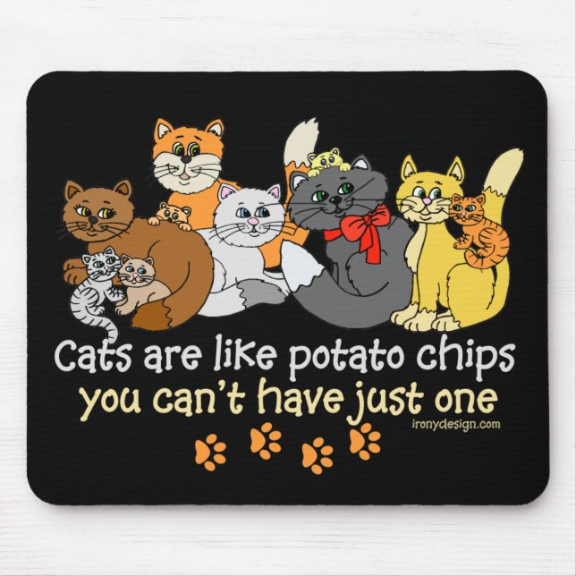 Cats are like potato chips mouse pad (Front)