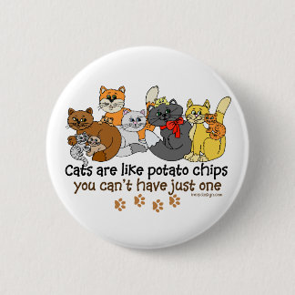 Cats are like potato chips pinback button
