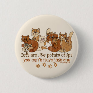 Cats are like potato chips pinback button