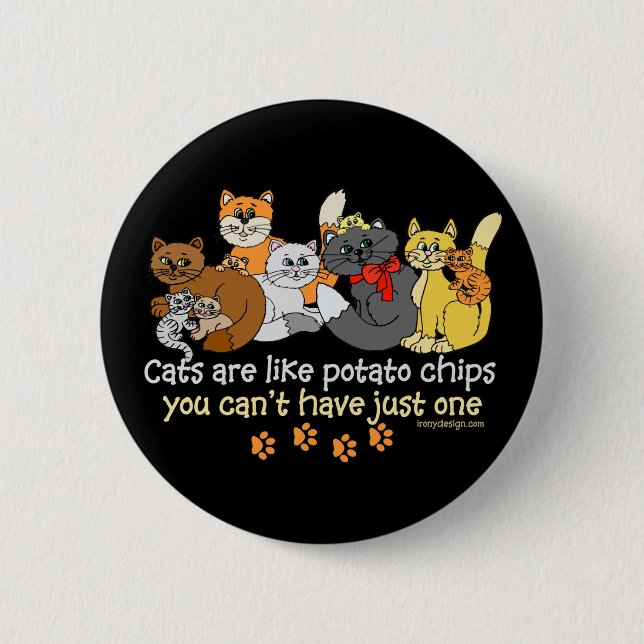 Cats are like potato chips pinback button (Front)