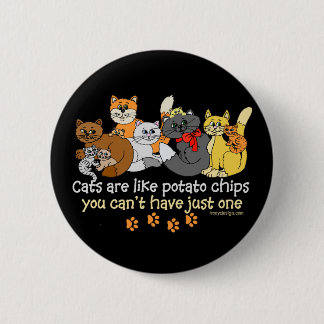 Cats are like potato chips pinback button