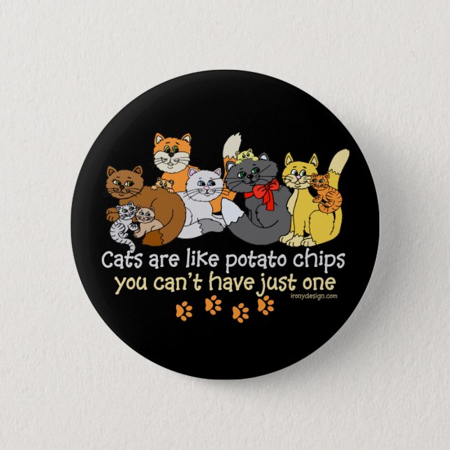 Cats are like potato chips pinback button (Front)