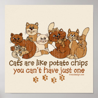 Cats are like potato chips poster