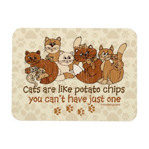 Cats are like potato chips Rustic Magnet