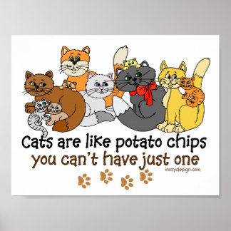 Cats are Like Potato Chips Saying Poster