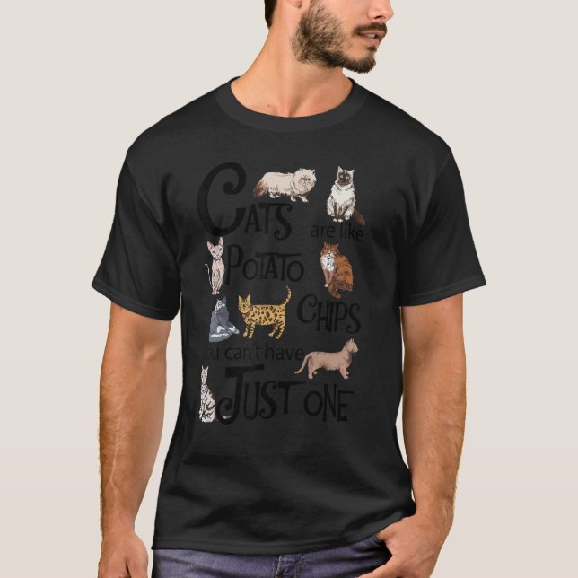 Cats Are Like Potato Chips You Can't Have Just One T-Shirt (Front)