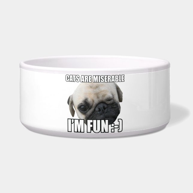 CATS ARE MISERABLE I'M FUN :-) MEME BOWL (Front)