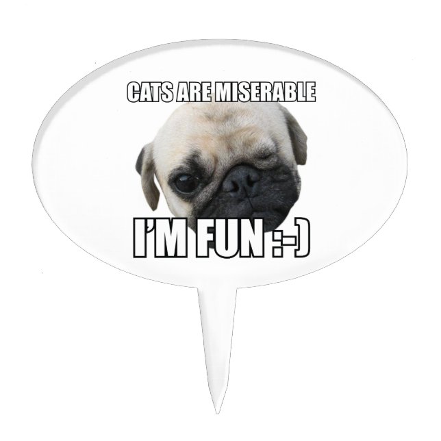 CATS ARE MISERABLE I'M FUN :-) MEME CAKE TOPPER (Front)