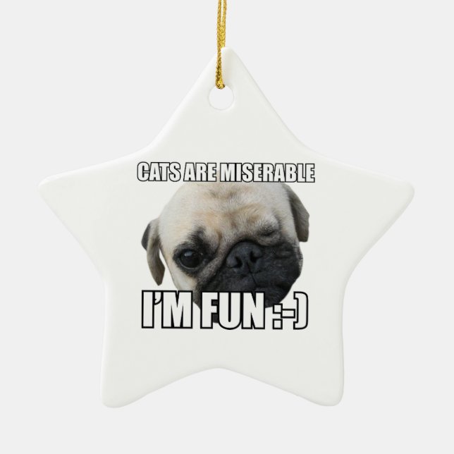 CATS ARE MISERABLE I'M FUN :-) MEME CERAMIC ORNAMENT (Front)
