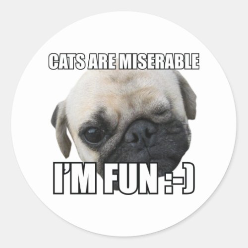 CATS ARE MISERABLE IM FUN _ MEME CLASSIC ROUND STICKER