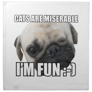 CATS ARE MISERABLE I'M FUN :-) MEME CLOTH NAPKIN