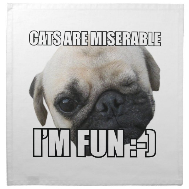 CATS ARE MISERABLE I'M FUN :-) MEME CLOTH NAPKIN (Front)