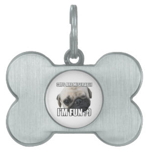 CATS ARE MISERABLE I'M FUN :-) MEME PET NAME TAG