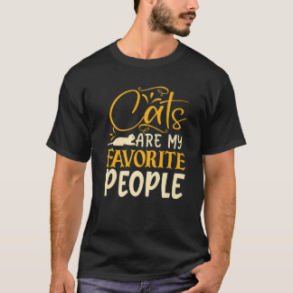 Cats Are My Favorite People. CAT LADYS EVERYWHERE T-Shirt
