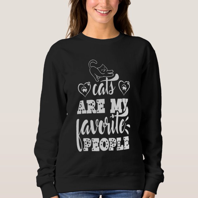 Cats Are My Favorite People Cat Love Cat Owner Fam Sweatshirt (Front)