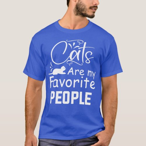 Cats are my favorite people Funny T_Shirt