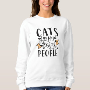 Cats Are My Favorite People Sweatshirt