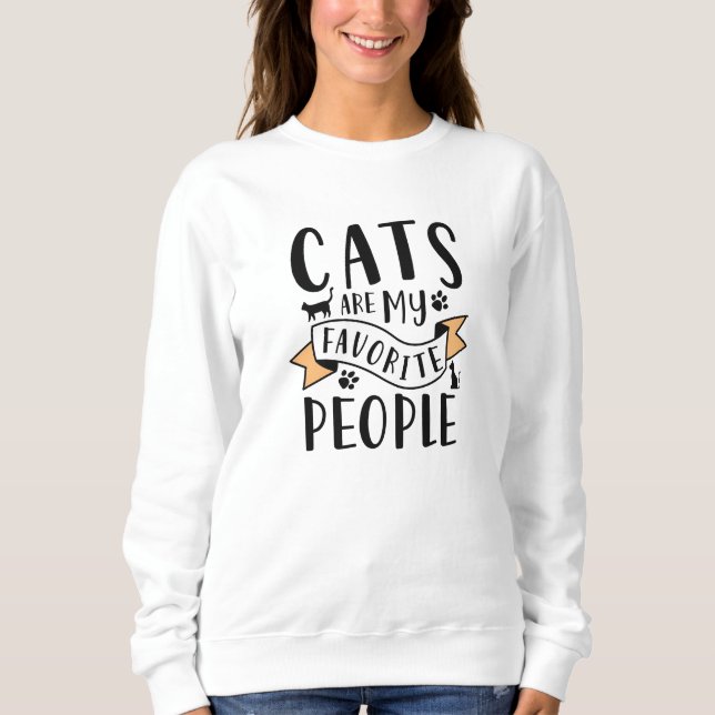 Cats Are My Favorite People Sweatshirt (Front)