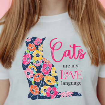 Cats Are My Love Language T-shirt by SimplyPutByRobin at Zazzle
