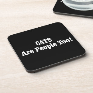 CATS Are People Too! Beverage Coaster