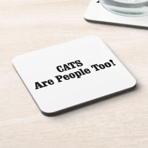 CATS Are People Too! Beverage Coaster