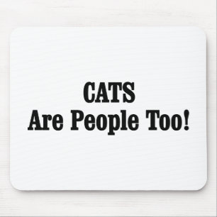 CATS Are People Too! Mouse Pad