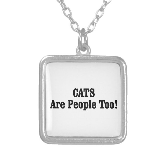 CATS Are People Too! Silver Plated Necklace (Front)