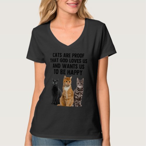 Cats Are Proof That God Loves Us And Want Us To Be T_Shirt