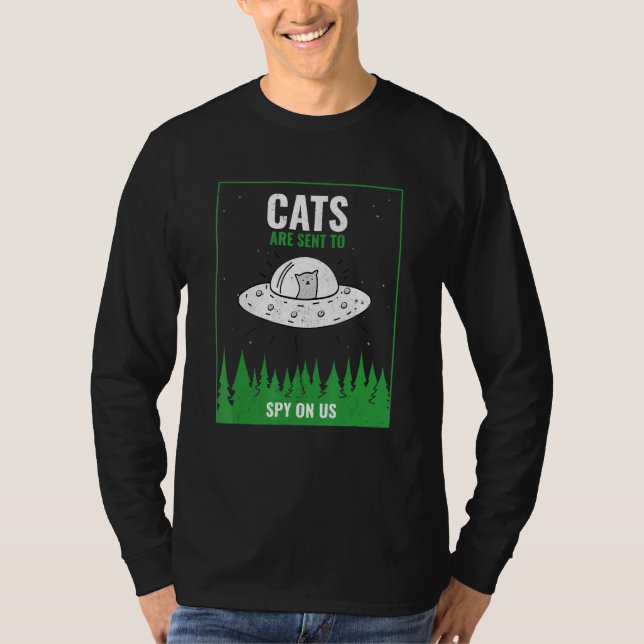 Cats Are Sent To Spy On Us Ufo T-Shirt (Front)