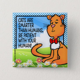 Cats Are Smarter Pinback Button